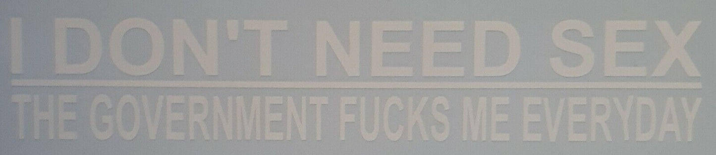 I Don't Need Sex 225mm x 45mm