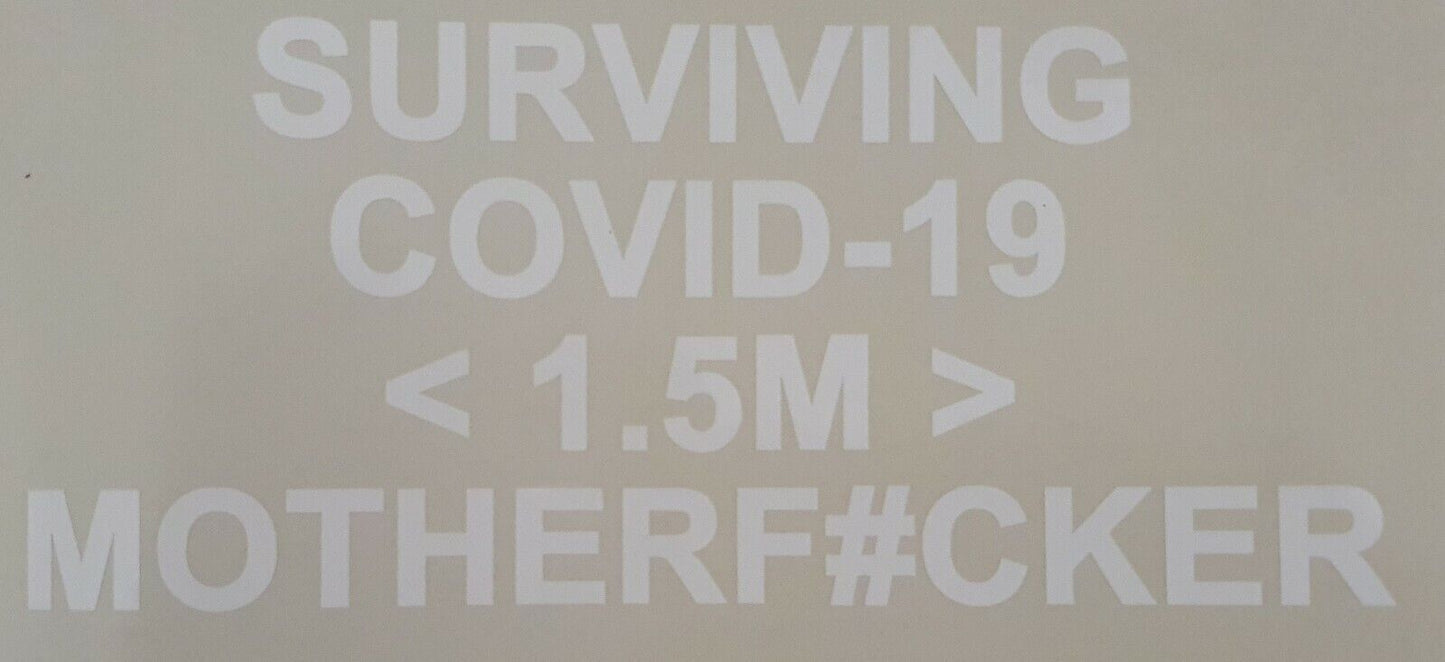 SURVIVING C#VID-19 <1.5M> MOTHERF#CKER 100MM X 230MM