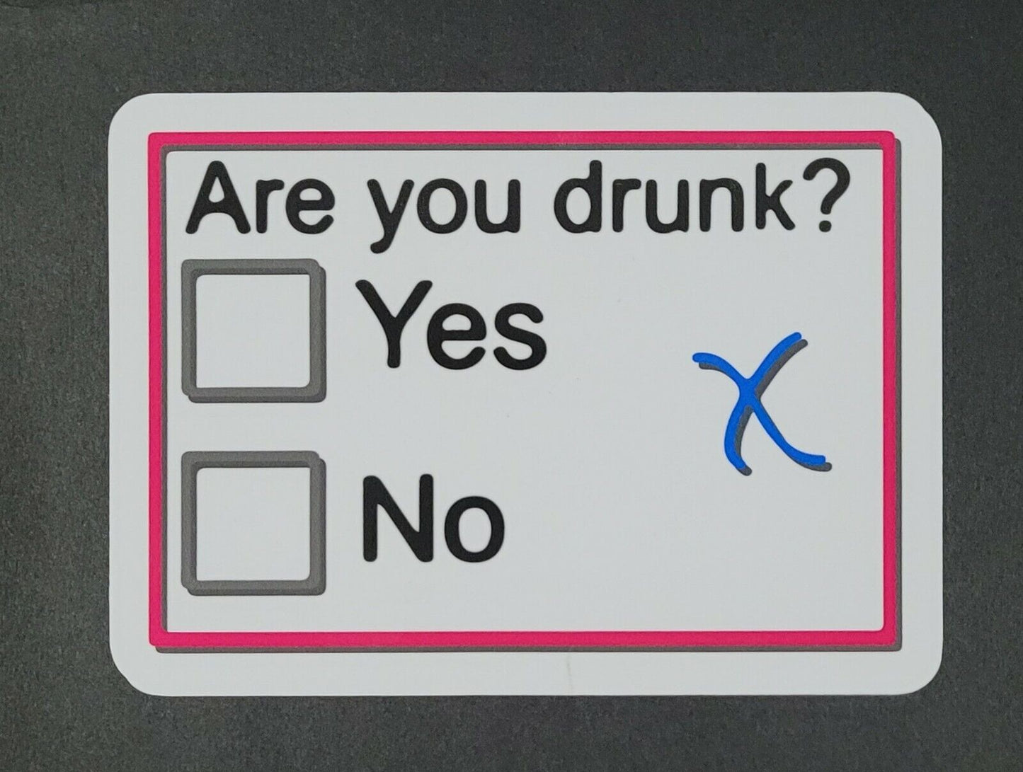 ARE YOU DRUNK YES 10cm x 13.5cm Vinyl Sticker / decal Windows Automotive Marine.