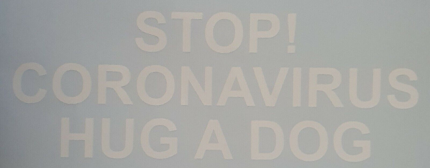 Stop C#ronavirus Hug A Dog 90mm x 225