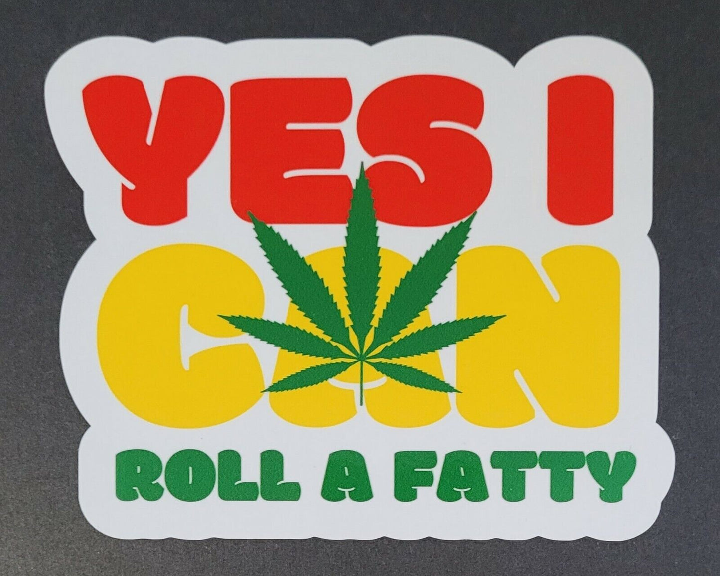 yes-i-can-roll-a-fatty 10cm x12cm Vinyl Sticker/decal Windows Automotive Marine.