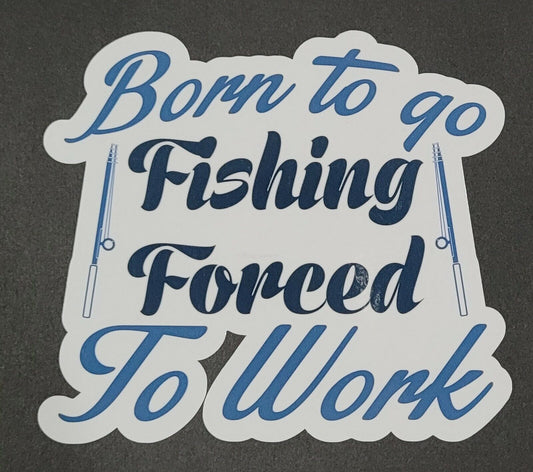 Born to go fishing 10cm x 12.5cm Vinyl Sticker / decal Windows Automotive Marine