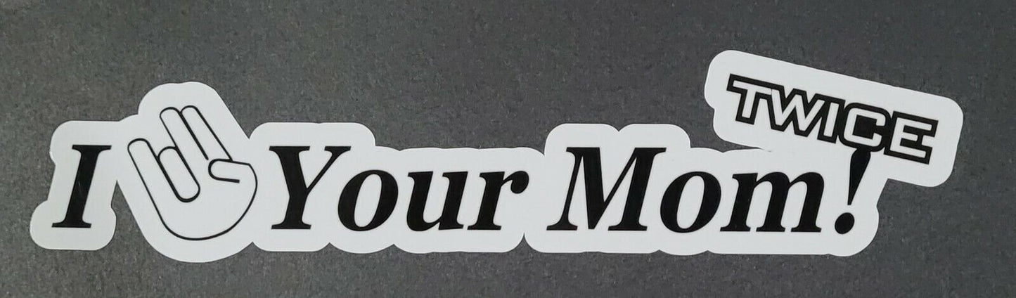 I love Your Mom Twice 19.5cm x 4cm Vinyl Sticker/decal Windows Automotive Marine