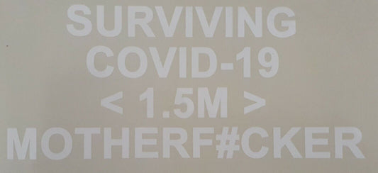 SURVIVING C#VID-19 <1.5M> MOTHERF#CKER 100MM X 230MM