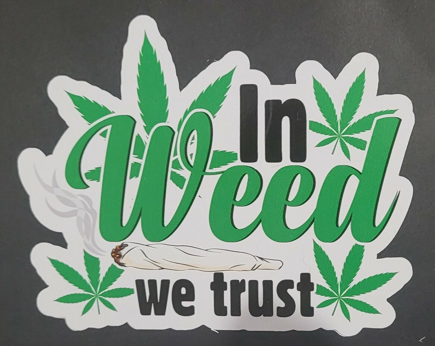 IN WEED WE TRUST 10cm x 12.5cm Vinyl Sticker / decal Windows Automotive Marine.