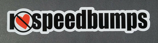 I Love Speedbumps 19cm x 3.5cm Vinyl Sticker / decal Windows Automotive Marine.