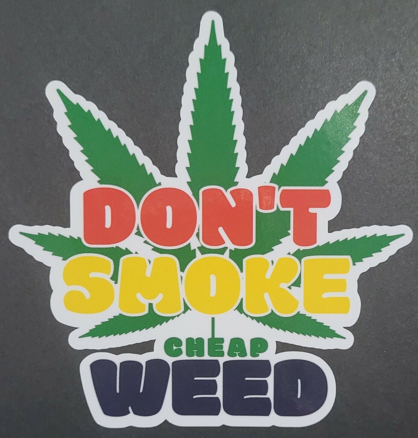 Dont-Smoke-Cheap-Weed 10cm x 10cm Vinyl Sticker /decal Windows Automotive Marine