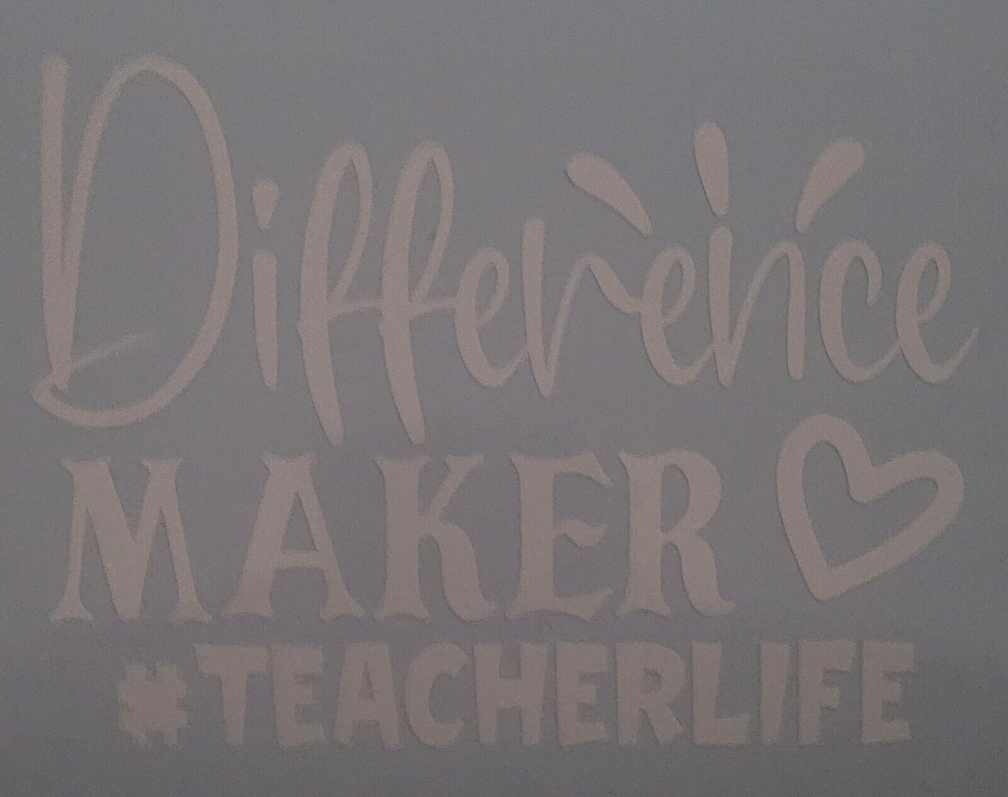 Difference MAKER #TEACHERLIFE 10cm x 13cm Vinyl Sticker / decal