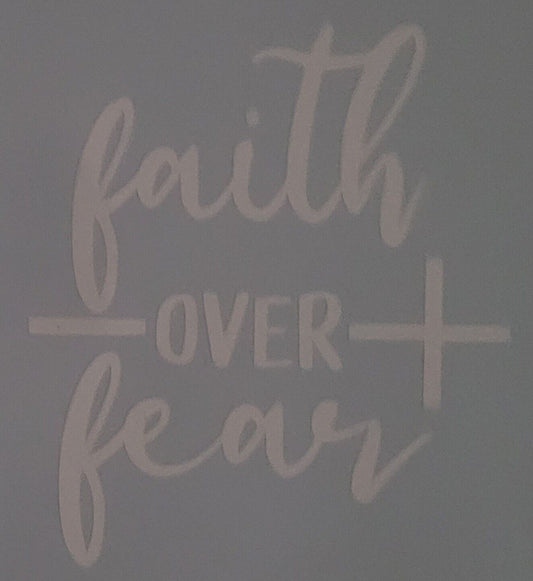 Faith over fear 10cm x 12cm Vinyl Sticker / decal Windows Automotive Marine.